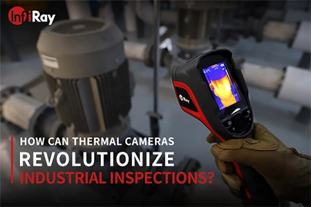 Como as câmeras de imagem térmica estão revolucionando as inspeções industriais