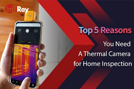Top 5 razões pelas quais você precisa de uma câmera térmica para inspeção doméstica