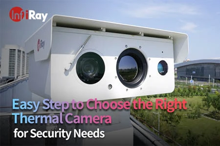 Passo fácil para escolher a câmera térmica certa para as necessidades de segurança