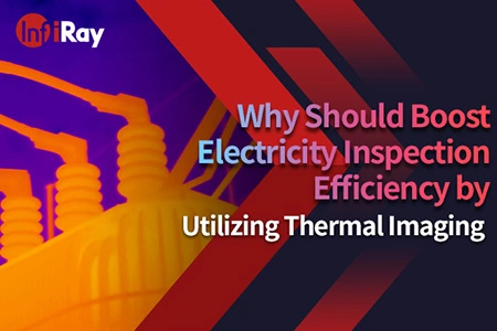 Por que deve aumentar a eficiência da inspeção de eletricidade utilizando imagens térmicas