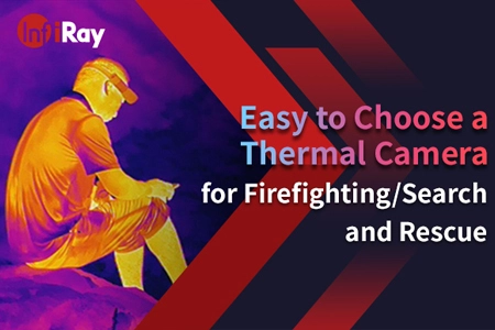 Fácil de escolher uma câmera térmica para combate a incêndios/busca e resgate