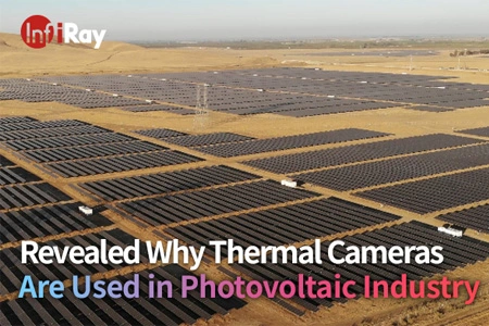 Revelado por que as câmeras térmicas são usadas na indústria fotovoltaica
