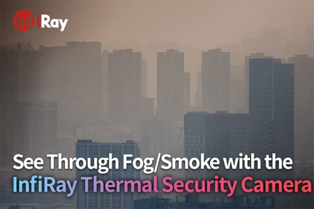 Veja através da névoa/fumaça com a câmera de segurança térmica InfiRay