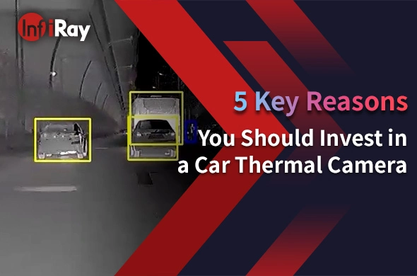 5 razões-chave que você deve investir em uma câmera térmica de carro
